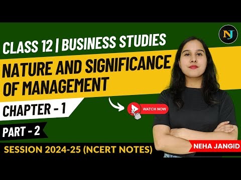Ch 1 | Nature and Significance of Management | Part 2 | Class 12 | Business Studies | NCERT Notes