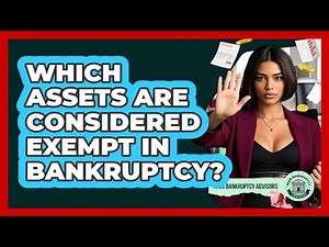 Which Assets Are Considered Exempt In Bankruptcy?