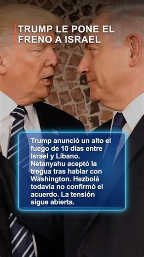 Trump le pone el freno a Israel y anuncia una tregua en Líbano