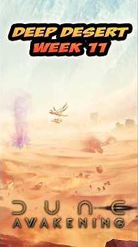Deep Desert Week 11 - Loot Location Update Guide: Dune Awakening