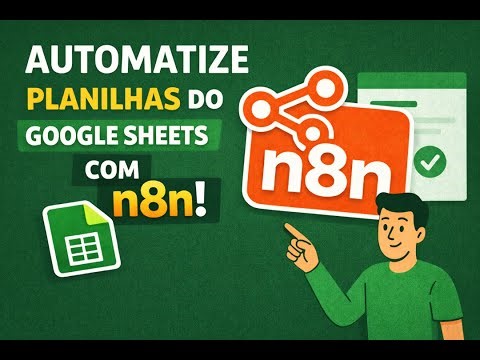Automatize o Google Sheets com n8n | Tutorial Completo
