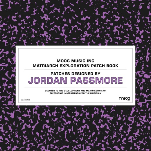 Explore 16 new patch ideas for Matriarch! Designed by electronic artist and sound programmer Jordan Passmore, this new patch book includes sounds and effects ranging from heavy modulated bass to stereo leads to spaced-out chords and more. Log in to your account at moogmusic.com or visit bit.ly/passmore-patches to download these patches and get started. | Moog Music
