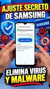 📱 El ajuste secreto de Samsung para eliminar virus y malware