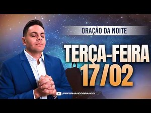 🌙Oração da noite 17/02 ⏰18h Pastor Fernando Branco