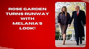 Rose Garden turns runway with Melania’s look!