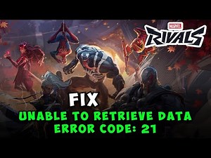 Fix Unable to Retrieve Data Error Code 21 in Marvel Rivals