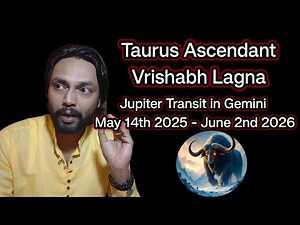 Jupiter Transit in Gemini 2025 - Taurus Ascendant