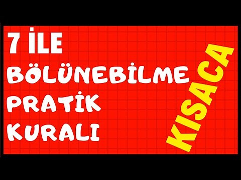 7 ile Pratik bölünebilme Kuralı nedir örnekler / Kısa Kısa Matematik