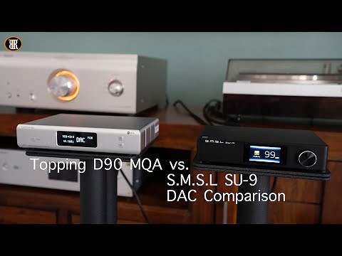 SMSL SU-9 Vs Topping D90 MQA DAC Comparison