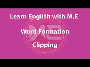 Word Formation: Clipping (Learn English with M.E)