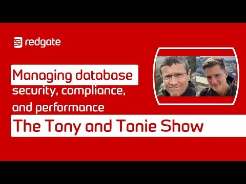Managing database security, compliance, and performance | The Tony and Tonie Show
