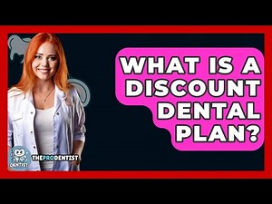 What Is A Discount Dental Plan? - The Pro Dentist