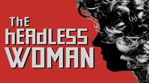 THE HEADLESS WOMAN Trailer