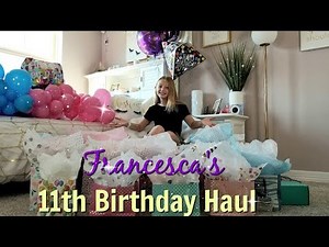 FRANCESCA'S 11th BIRTHDAY HAUL!!!
