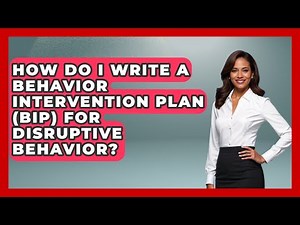 How Do I Write A Behavior Intervention Plan (BIP) For Disruptive Behavior? - Aspiring Teacher Guide