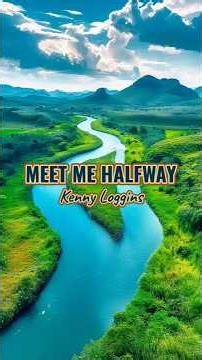 Meet Me Halfway - Kenny Loggins | lyrics