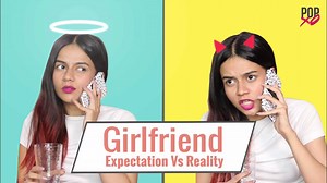 1.6M views · 743 shares | What We Think Being A Girlfriend Is Like Vs What It Is Really Like! | POPxo | Facebook
