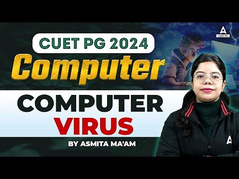 CUET PG 2024 Computer | Computer Virus | By Asmita Ma'am
