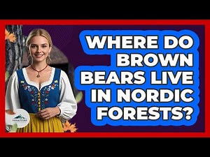 Where Do Brown Bears Live In Nordic Forests?