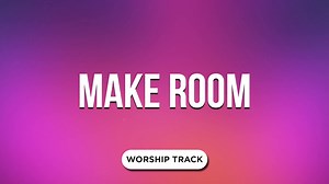 Make Room | Playback Media | WorshipHouse Media