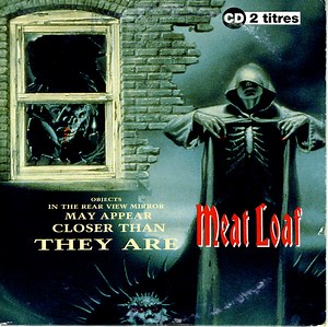 Meat Loaf - Objects In The Rear View Mirror May Appear Closer Than They Are