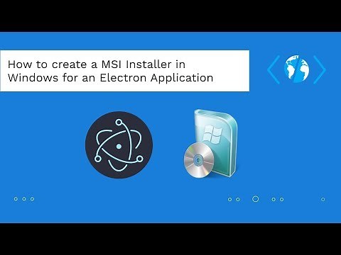 How to create a MSI Installer in Windows for an Electron Framework Application