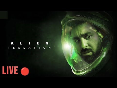 🔴 LIVE | ALIEN ISOLATION CONTINUES..