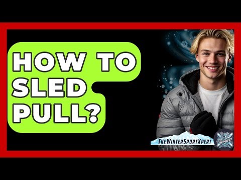 How To Sled Pull? - The Winter Sport Xpert