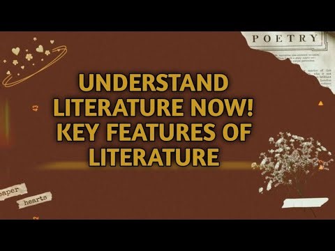 Understanding Literature: Definition, Key Features, and Functions/What is Literature/ Literature