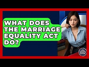 What Does The Marriage Equality Act Do? - Your Civil Rights Guide