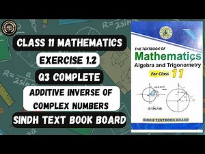 Exercise 1.2 Question 3 | Additive Inverse of Complex Numbers Class 11 Maths | Sindh Board #bsek