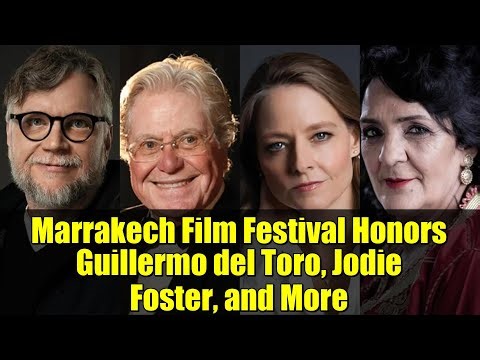 Marrakech Film Festival Honors Guillermo del Toro, Jodie Foster, and More