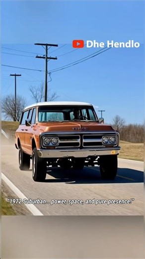 “1972 Suburban… power, space, and pure presence!”
