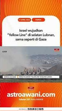 Israel wujudkan "Yellow Line" di selatan Lubnan, sama seperti di Gaza