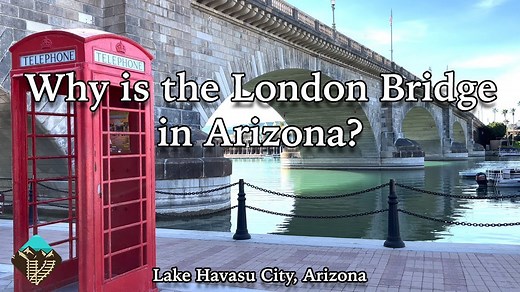 Why London’s Oldest Bridge Was Moved to the Arizona Desert