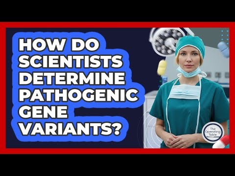 How Do Scientists Determine Pathogenic Gene Variants?