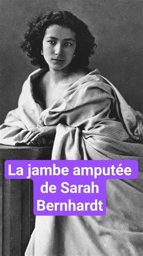 La jambe amputée de Sarah Bernhardt 🎭#Histoire #SarahBernhardt #Comédienne
