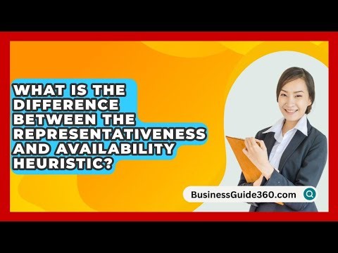 What Is The Difference Between The Representativeness And Availability Heuristic?