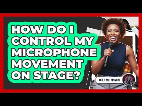 How Do I Control My Microphone Movement On Stage?
