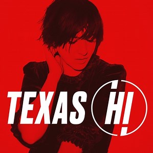 Texas - Hi | Clash Magazine Music News, Reviews & Interviews