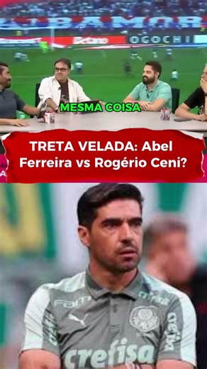 TRETA VELADA Abel Ferreira vs Rogério Ceni #palmeiras