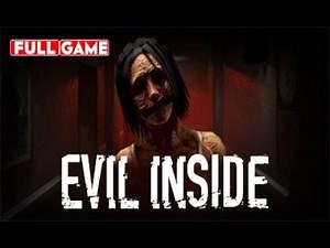 EVIL INSIDE Gameplay Walkthrough FULL GAME [1080p HD] - No Commentary