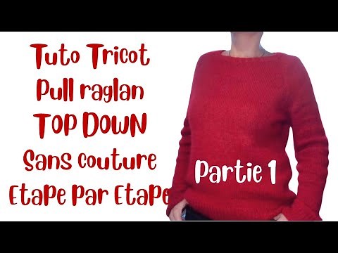 TUTO TRICOT PULL RAGLAN TOP DOWN SANS COUTURE ETAPE PAR ETAPE
