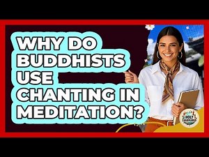 Why Do Buddhists Use Chanting In Meditation?