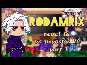 Among Us Rodamrix react to vs Impostor V4// part 1