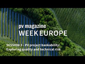 pv magazine Week Europe Session 3 | PV project bankability: Exploring quality and technical risk