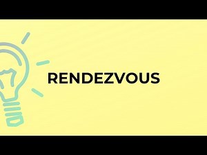 What is the meaning of the word RENDEZVOUS?