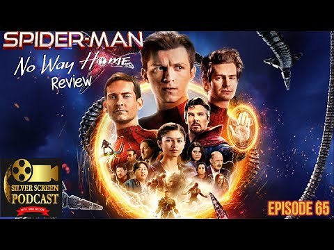 Silver Screen Podcast - Spider-Man: No Way Home Review