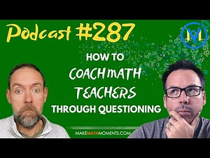 Ep287: How To Coach Math Teachers Through Questioning: A Math Mentoring Moment