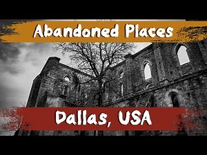 7 Abandoned Places in Dallas, USA